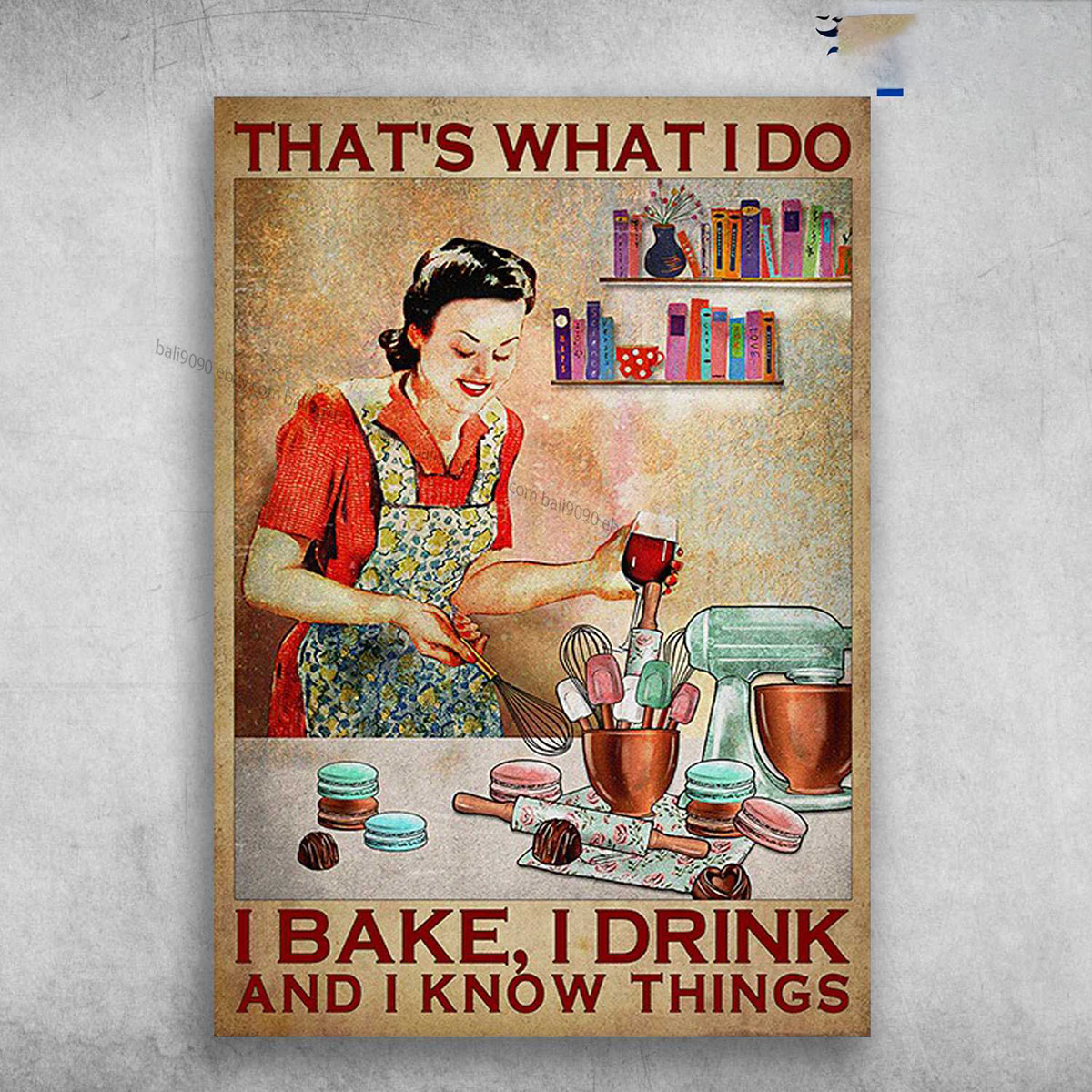 Baking Girl, Cake And Wine – That’s What I Do, I Bake, I Drink, And I Know Th…