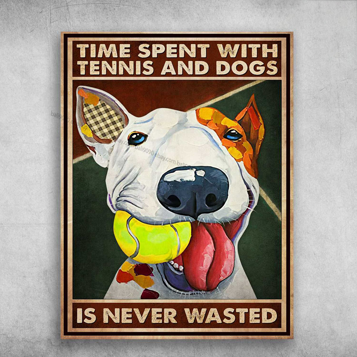 Dog Lover, Tennis Poster – Time Spent With Tennis And Dog, Is Never Wasted