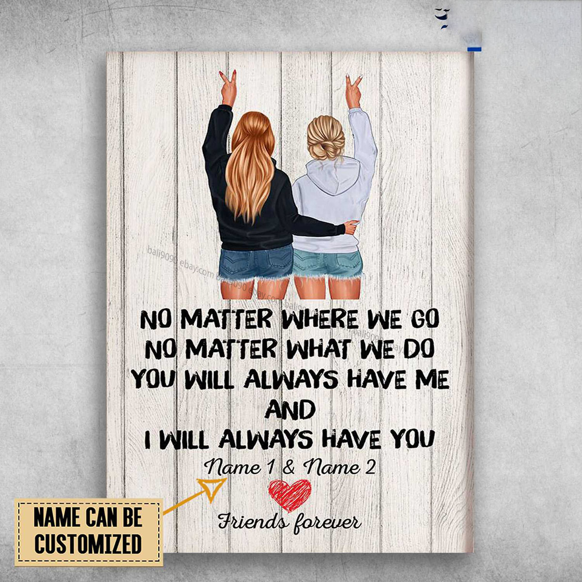 Friend Forever, No Matter Where We Go, No Matter What We Do Customized Person…