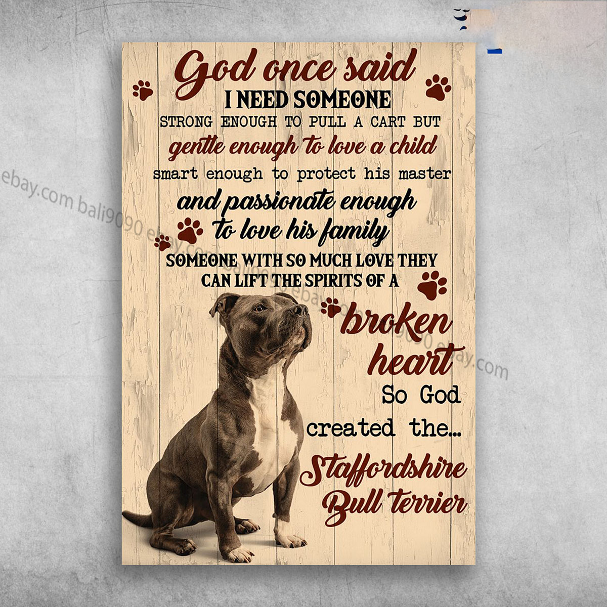 Staffordshire Bull Terrier God Once Said, I Need Someone Strong Enough,  To