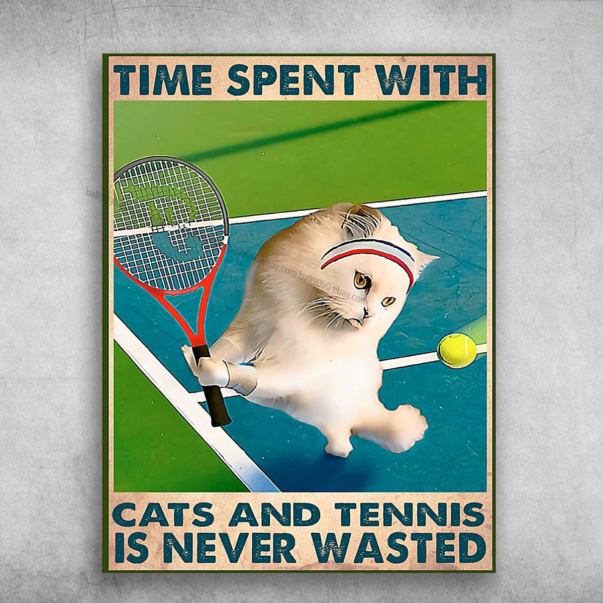 Tennis Cat, Tennis Poster – Time Spent With, Cats And Tennis Is Never Wasted