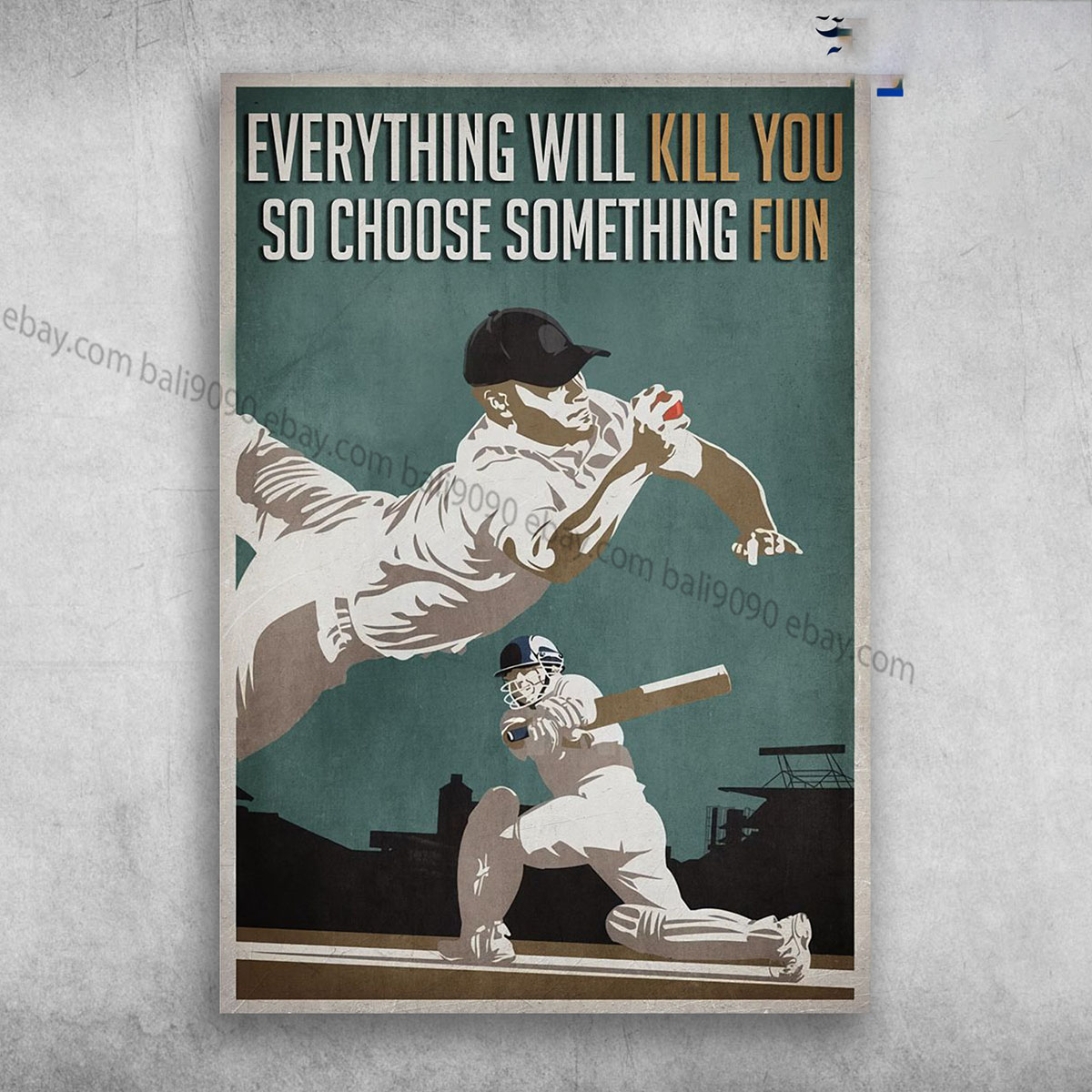 Baseball Player – Everything Will Kill You, So Choose Something Fun Poster