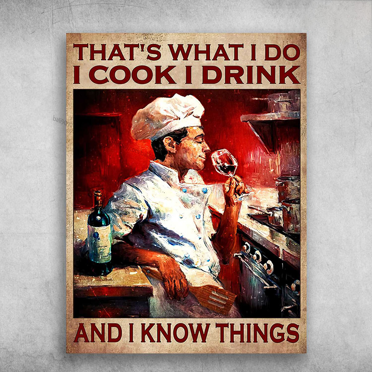 Chef Poster, Cooking With Wine – That’s What I Do, I Cook, I Drink, And I Kno…