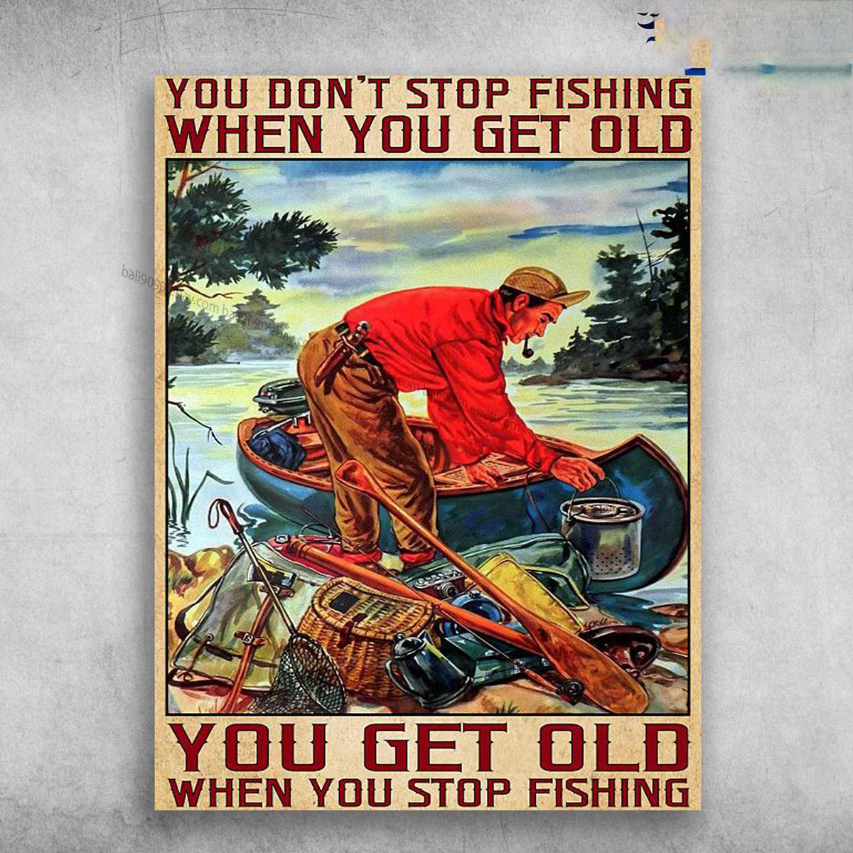 Fishing Man, Fishing Lover – You Don’t Stop Fishing When You Get Old, You Get…