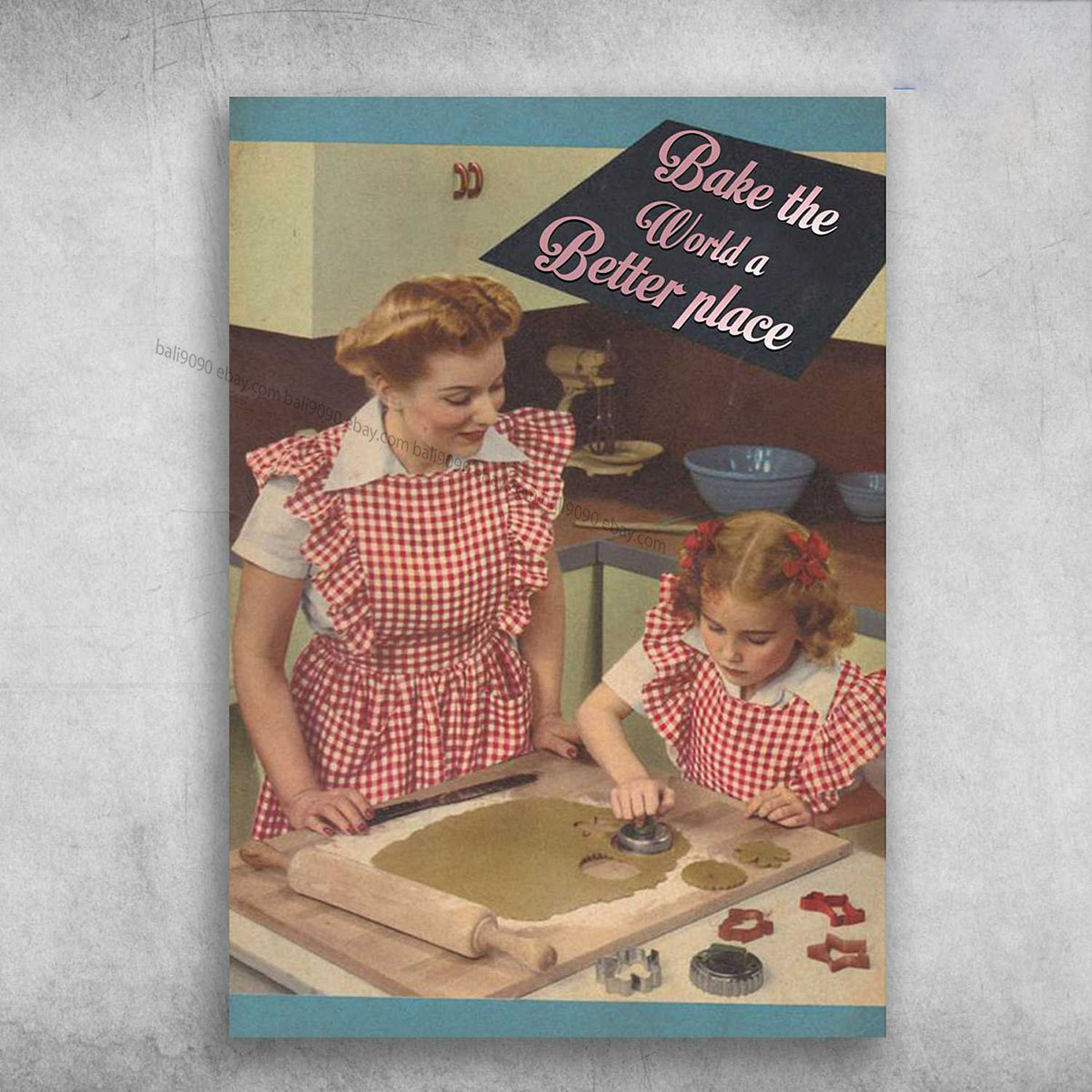 Mom And Daughter, Baking Poster, Bake The World, A Better Place Poster