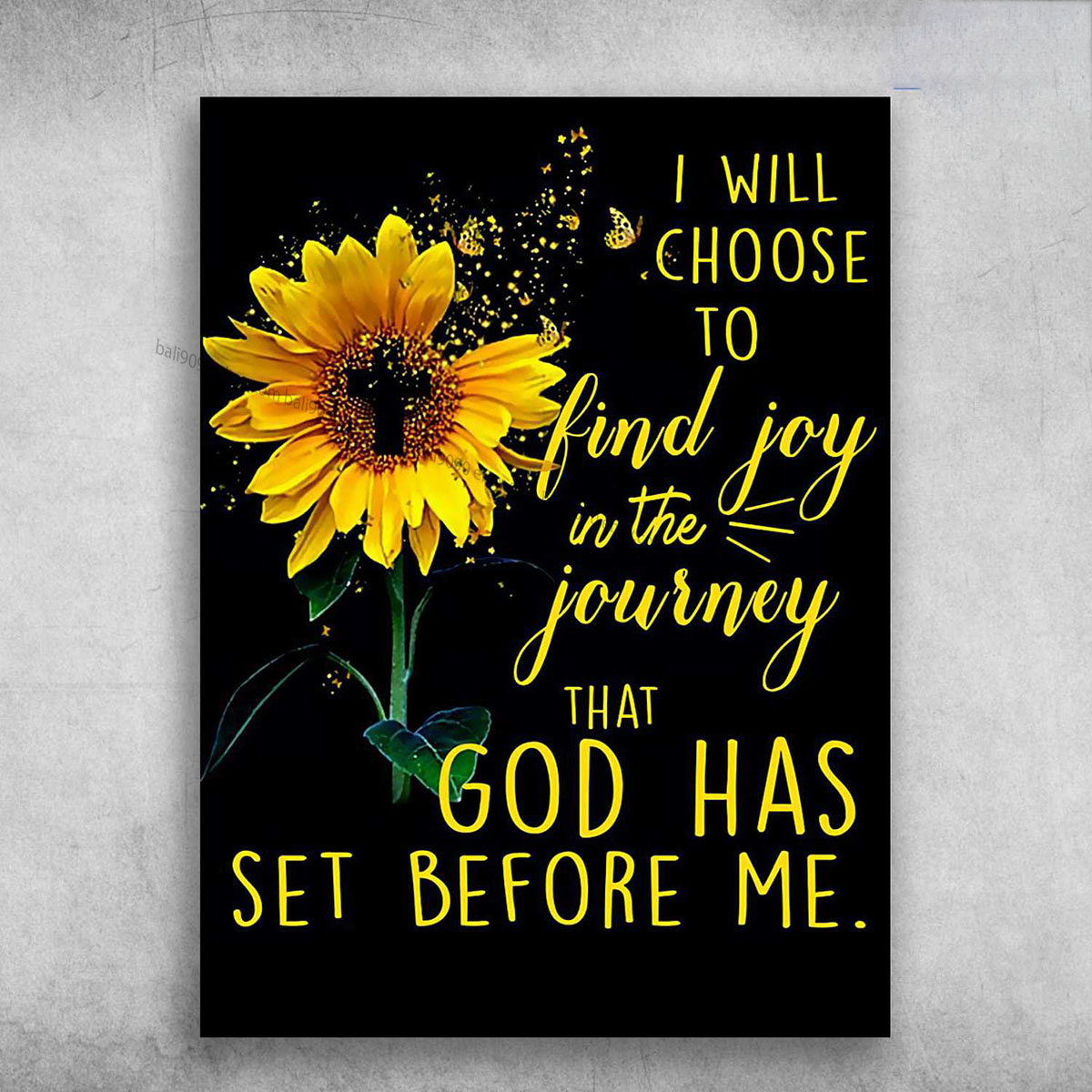 Sunflower Poster, I Choose To Find Joy In The Journey, That God Has Set Befor…