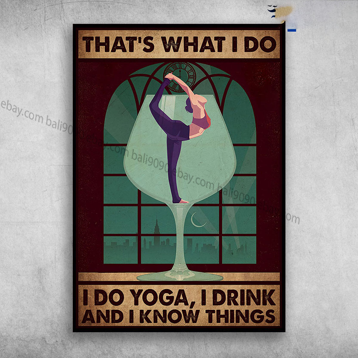Yoga Girl – That’s What I Do, I Do Yoga, I Drink, And I Know Things Poster
