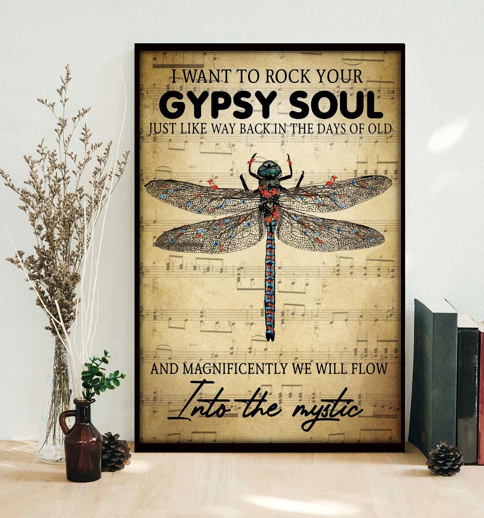 Dragonfly I want to rock your gypsy soul into the mystic poster